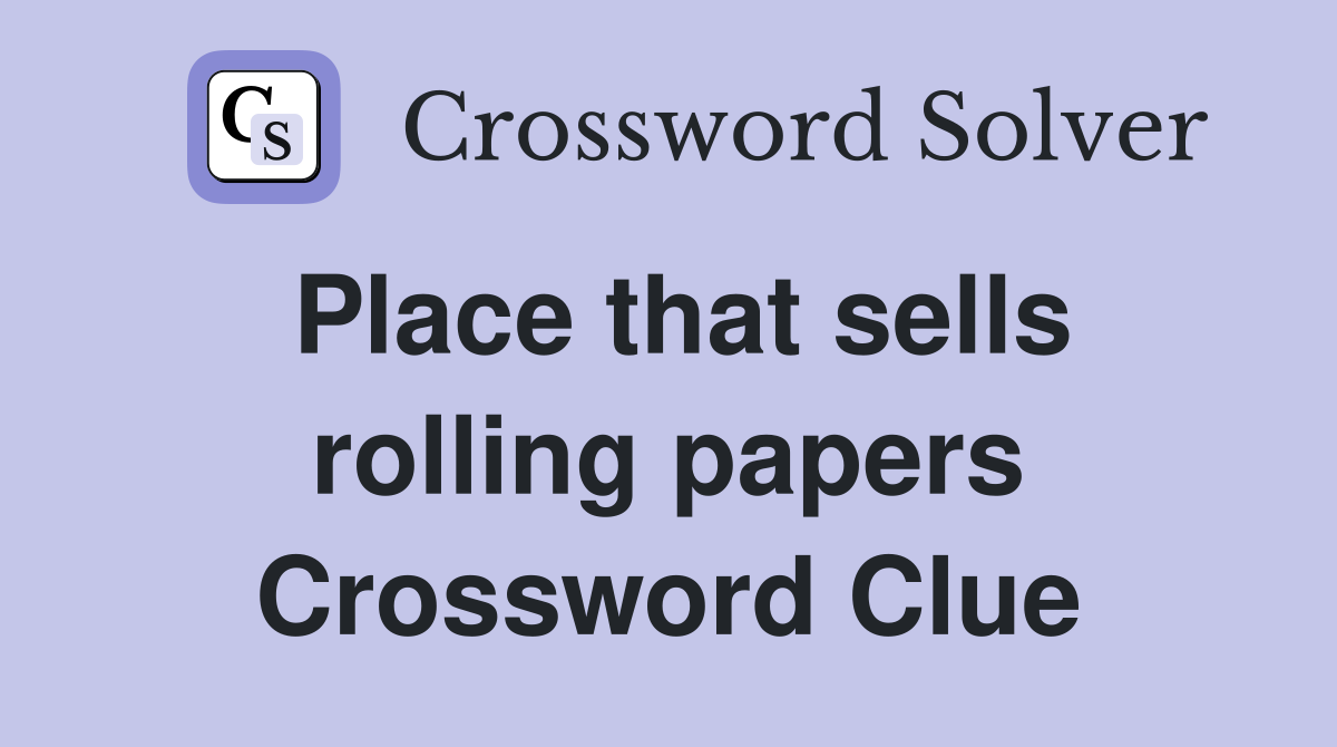 Place that sells rolling papers Crossword Clue