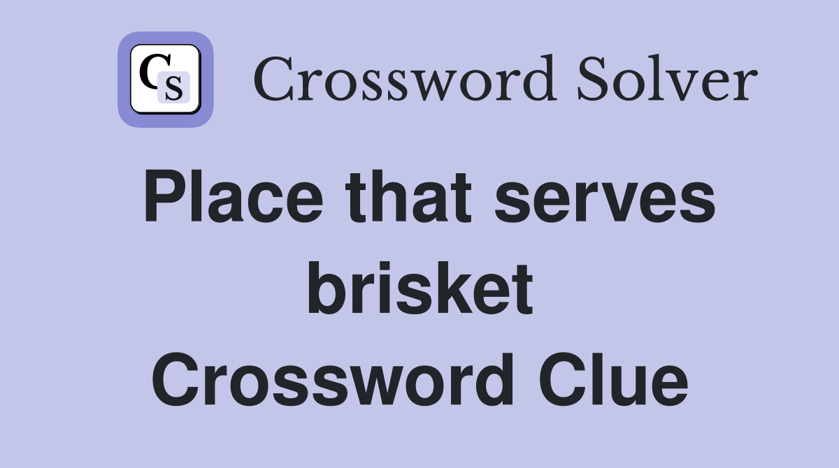 Place that serves brisket Crossword Clue