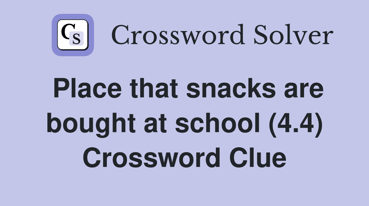 Place that snacks are bought at school (4.4) Crossword Clue