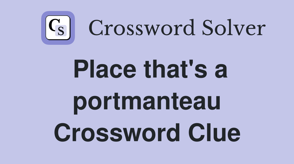 Place that's a portmanteau Crossword Clue