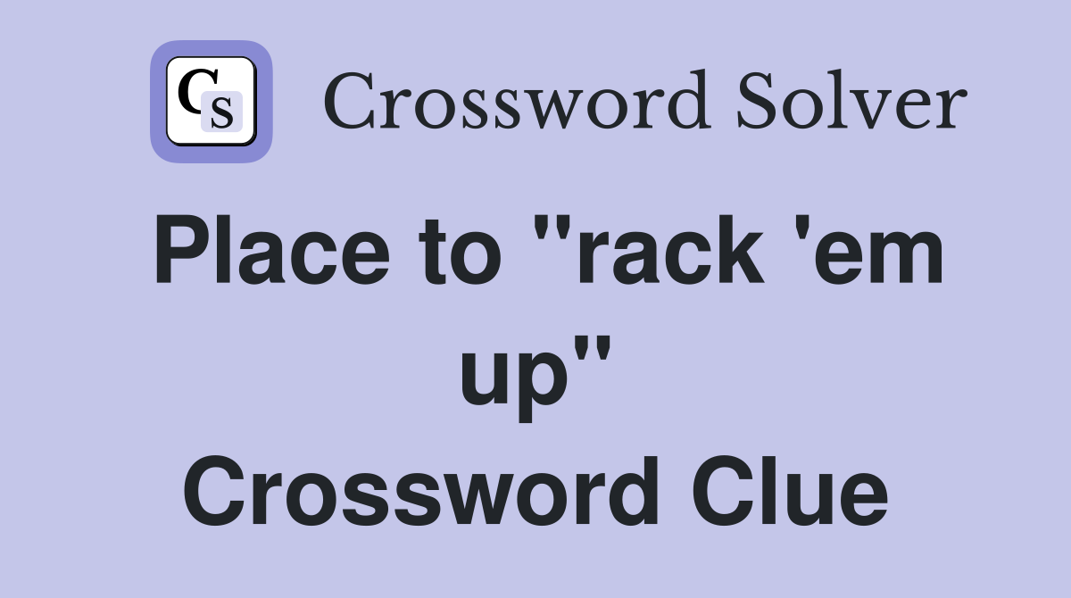 Place to "rack 'em up" Crossword Clue