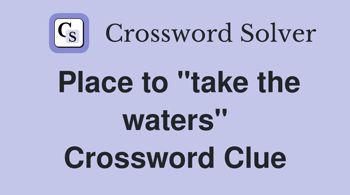 Place to "take the waters" Crossword Clue