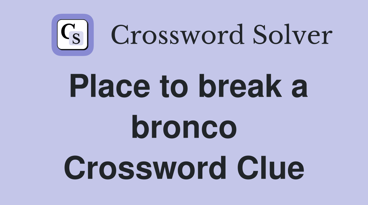 Place to break a bronco Crossword Clue