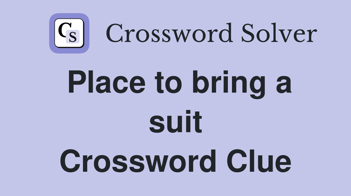 Place to bring a suit Crossword Clue