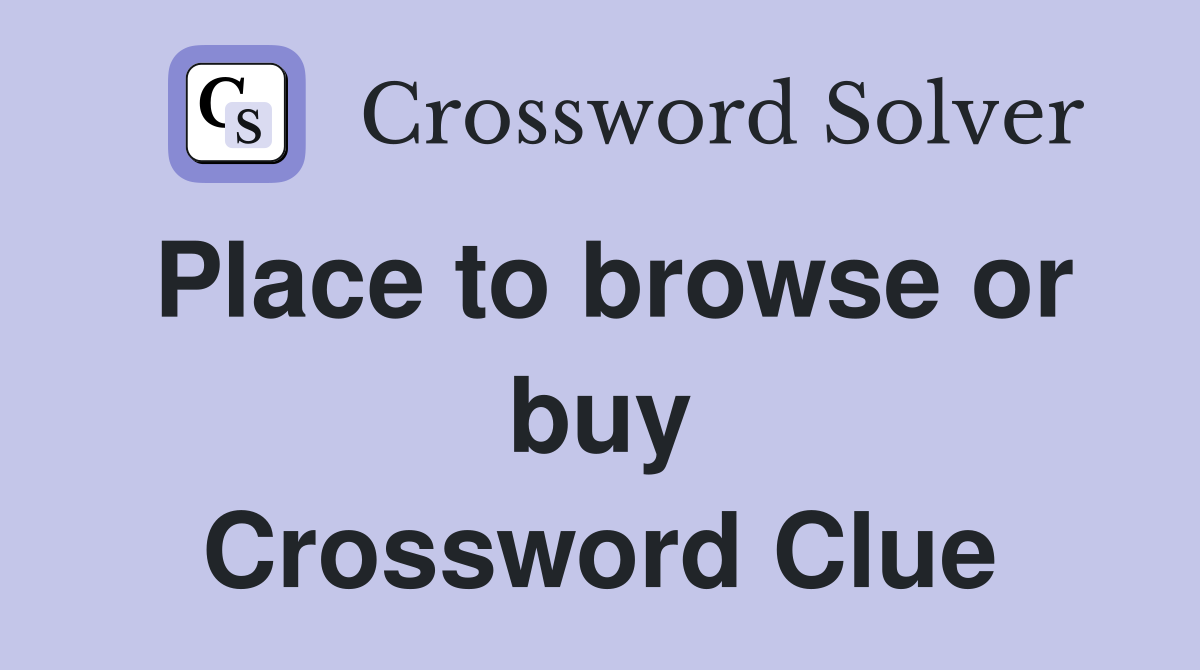 Place to browse or buy Crossword Clue