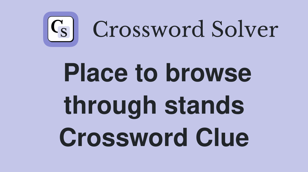 Place to browse through stands Crossword Clue