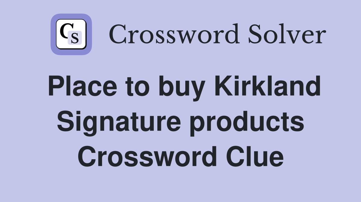 Place to buy Kirkland Signature products Crossword Clue
