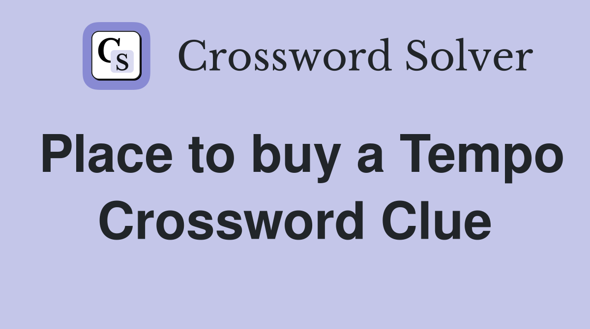 Place to buy a Tempo Crossword Clue
