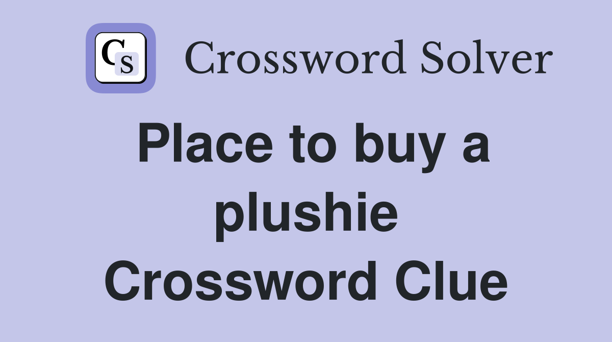 Place to buy a plushie Crossword Clue