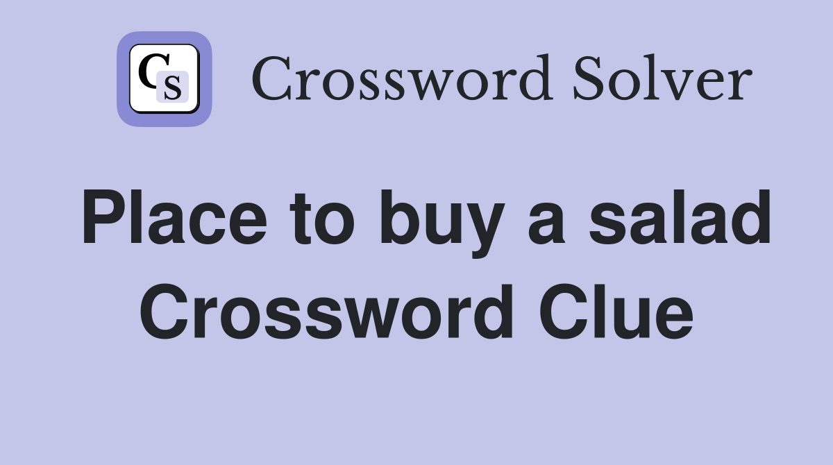 Place to buy a salad Crossword Clue