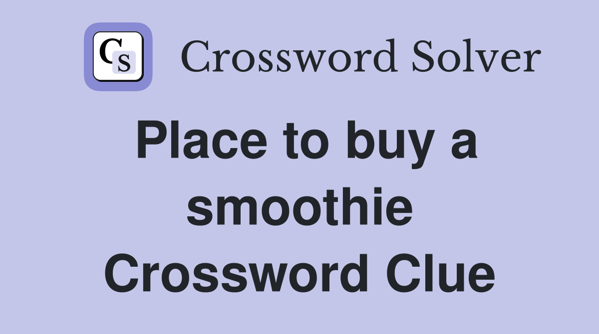 Place to buy a smoothie Crossword Clue