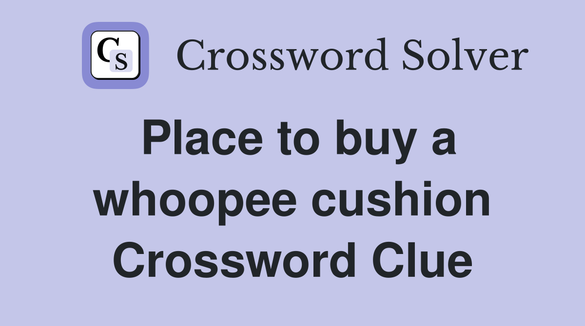 Place to buy a whoopee cushion Crossword Clue