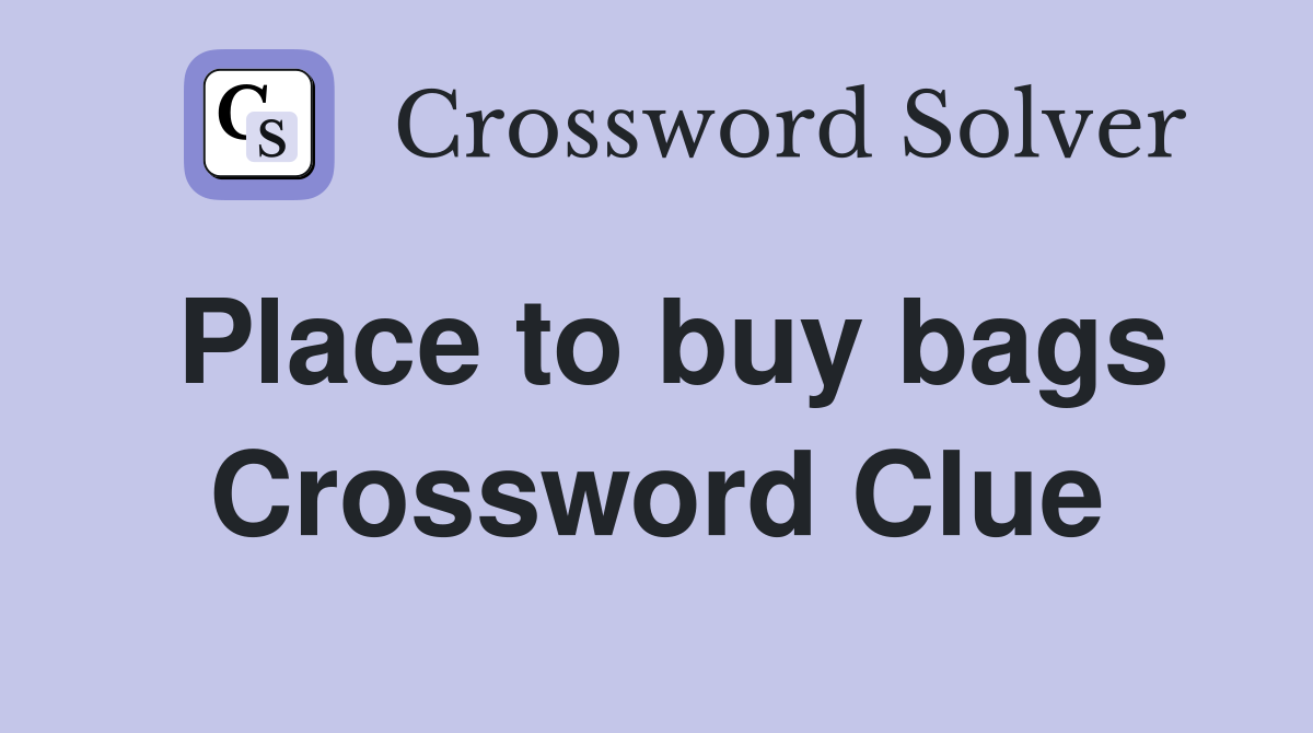 Place to buy bags Crossword Clue