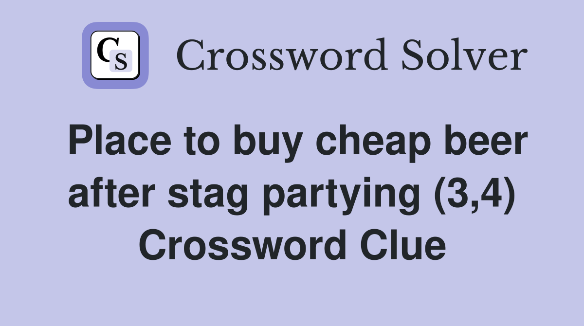 Place to buy cheap beer after stag partying (3,4) Crossword Clue