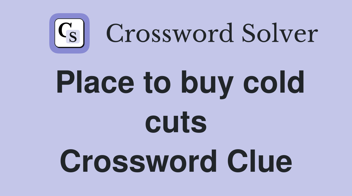 Place to buy cold cuts Crossword Clue