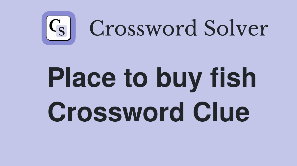 Place to buy fish Crossword Clue