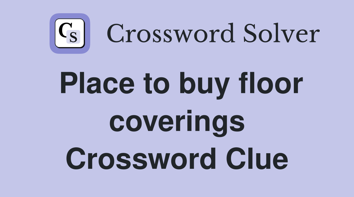 Place to buy floor coverings Crossword Clue