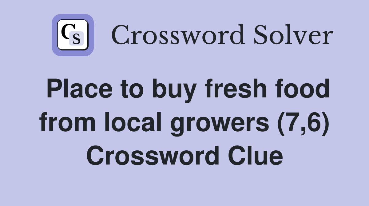 Place to buy fresh food from local growers (7,6) Crossword Clue
