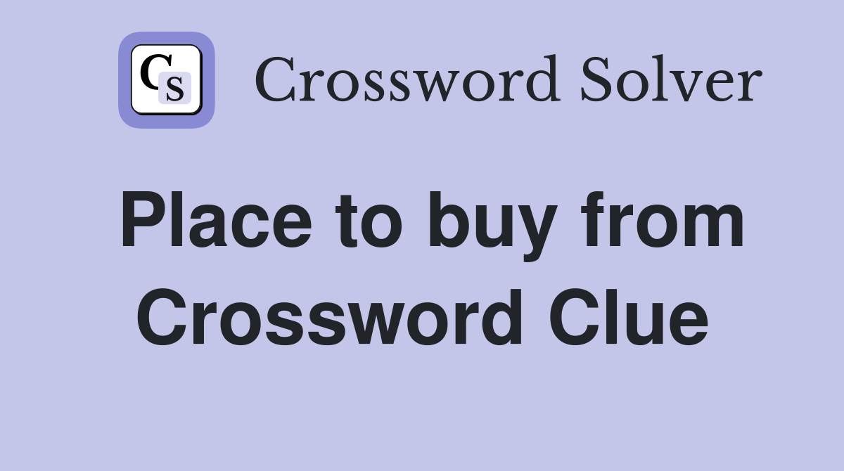 Place to buy from Crossword Clue