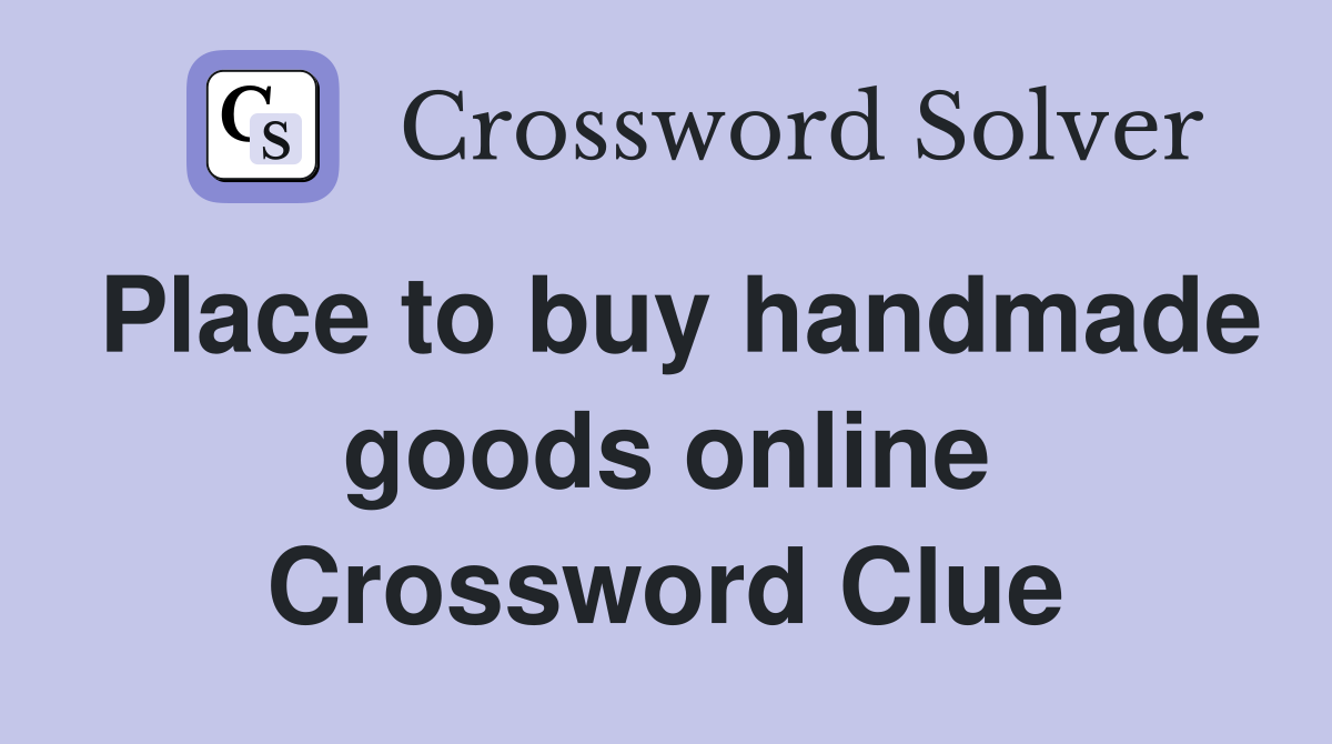 Place to buy handmade goods online Crossword Clue