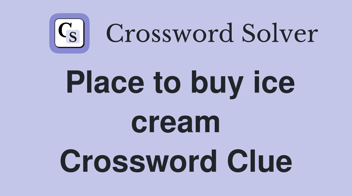 Place to buy ice cream Crossword Clue