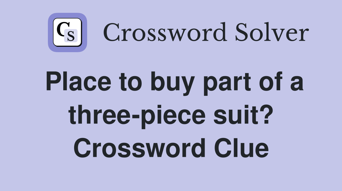 Place to buy part of a three-piece suit? Crossword Clue