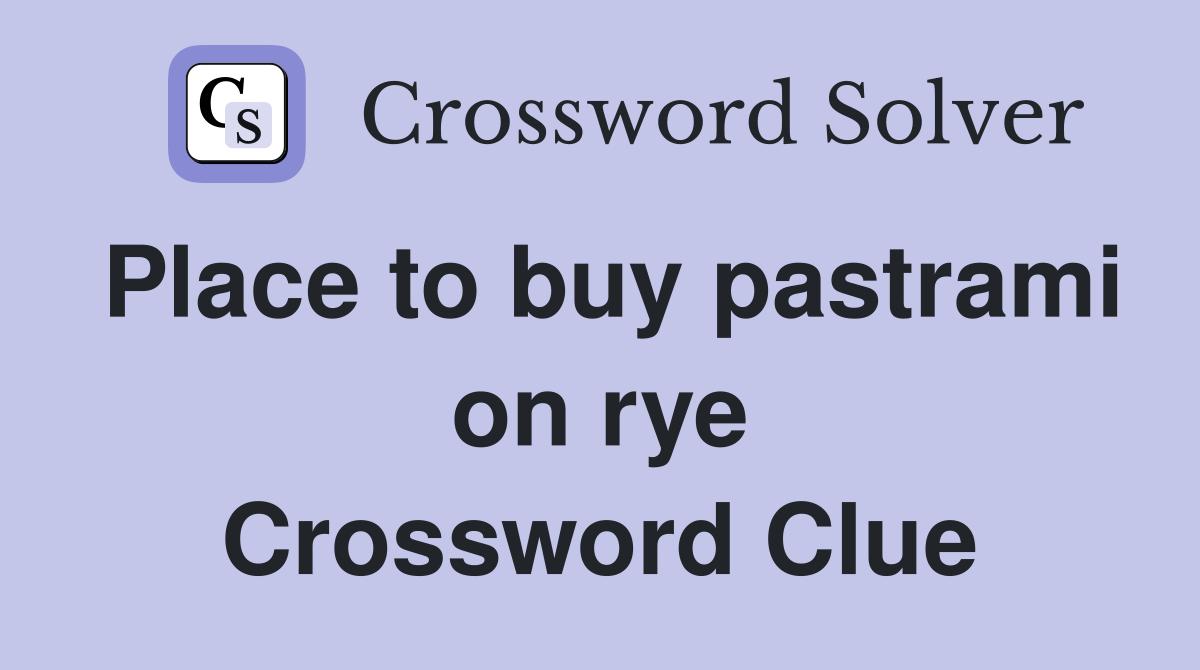 Place to buy pastrami on rye Crossword Clue