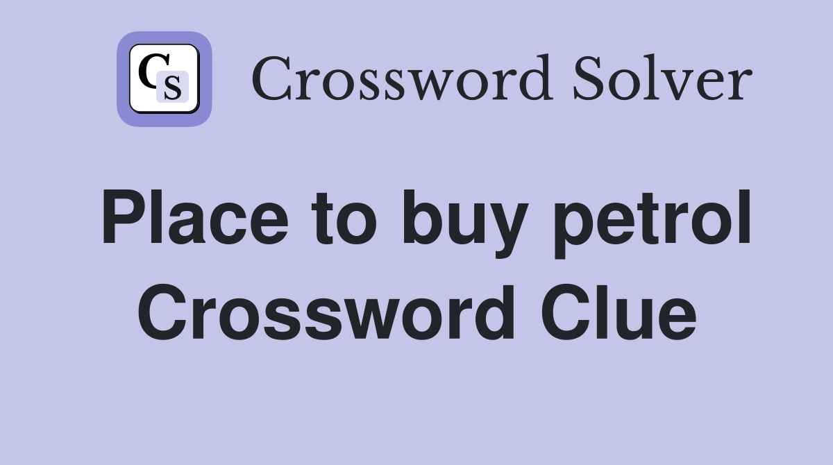 Place to buy petrol Crossword Clue