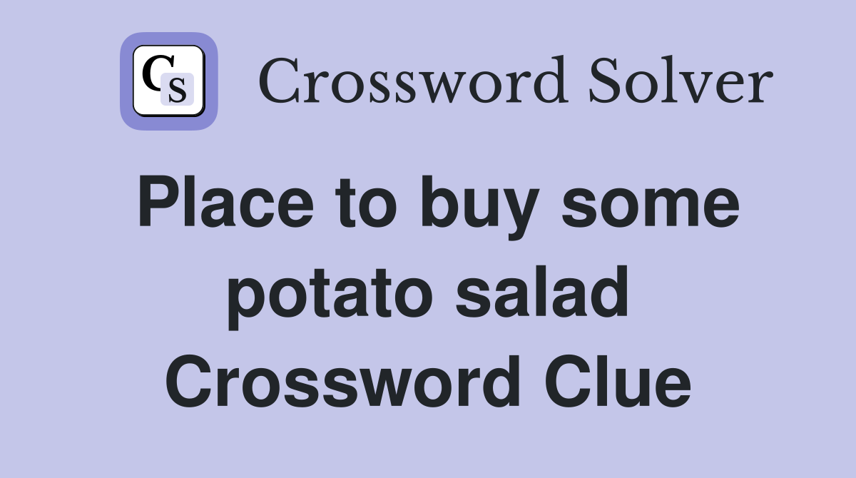 Place to buy some potato salad Crossword Clue