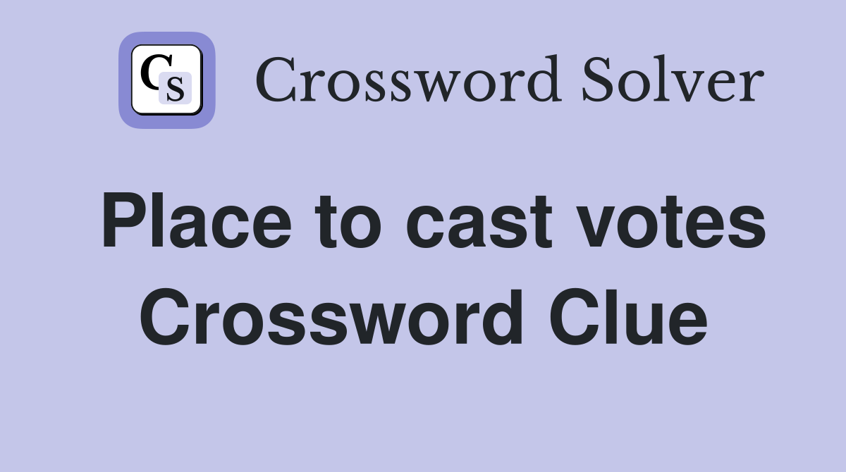 Place to cast votes Crossword Clue