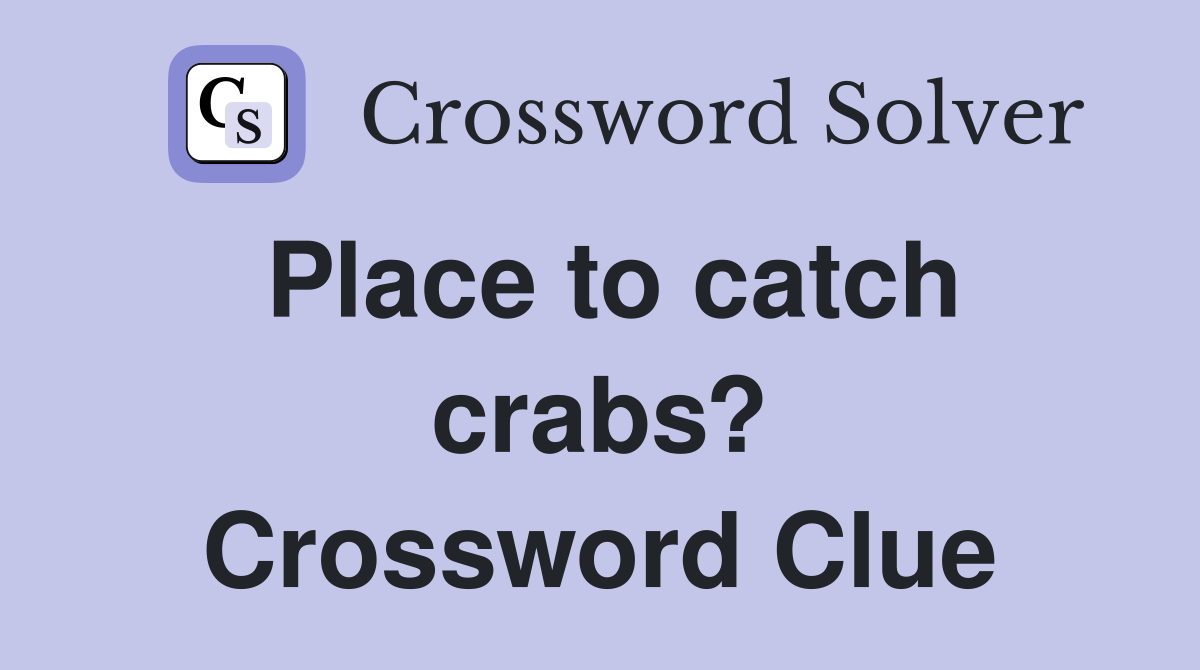 Place to catch crabs? Crossword Clue