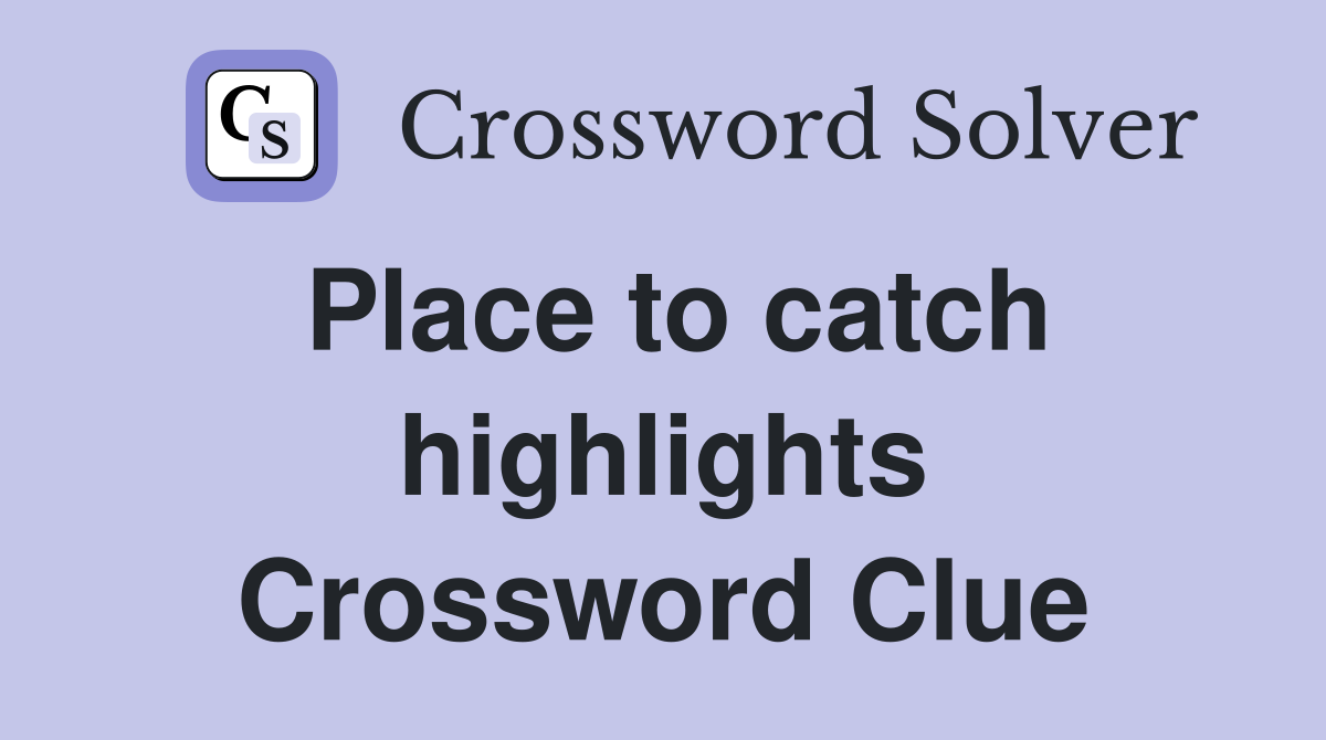 Place to catch highlights Crossword Clue