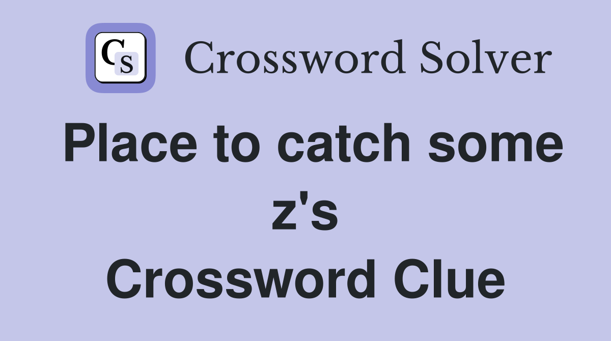Place to catch some z's Crossword Clue