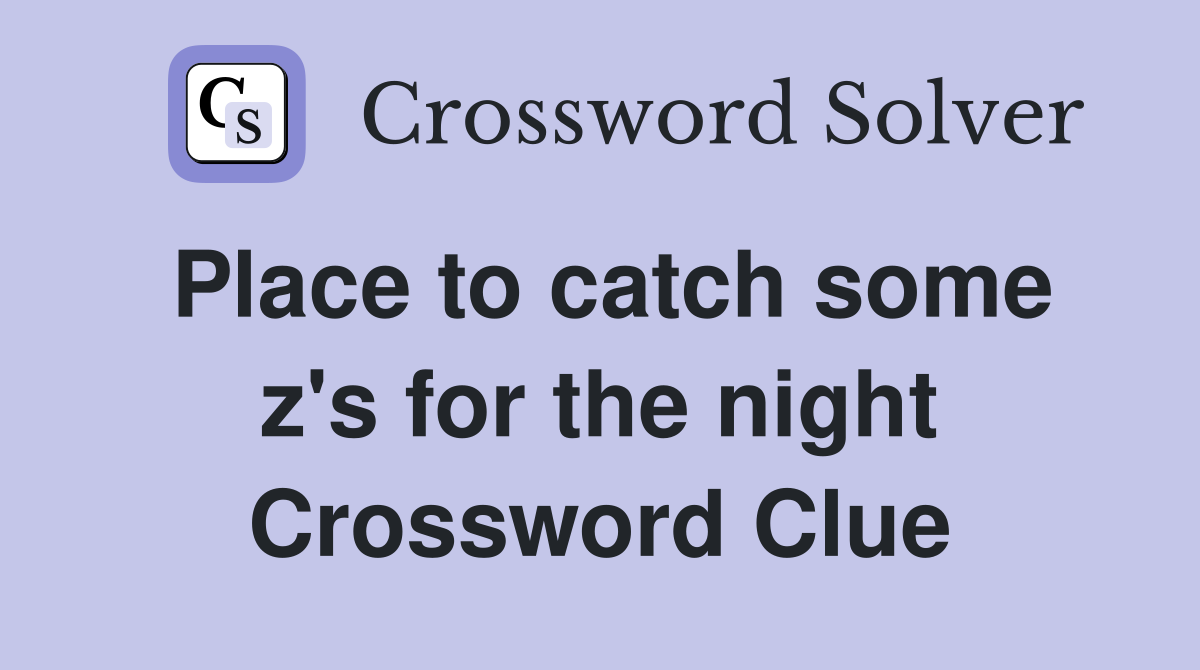Place to catch some z's for the night Crossword Clue