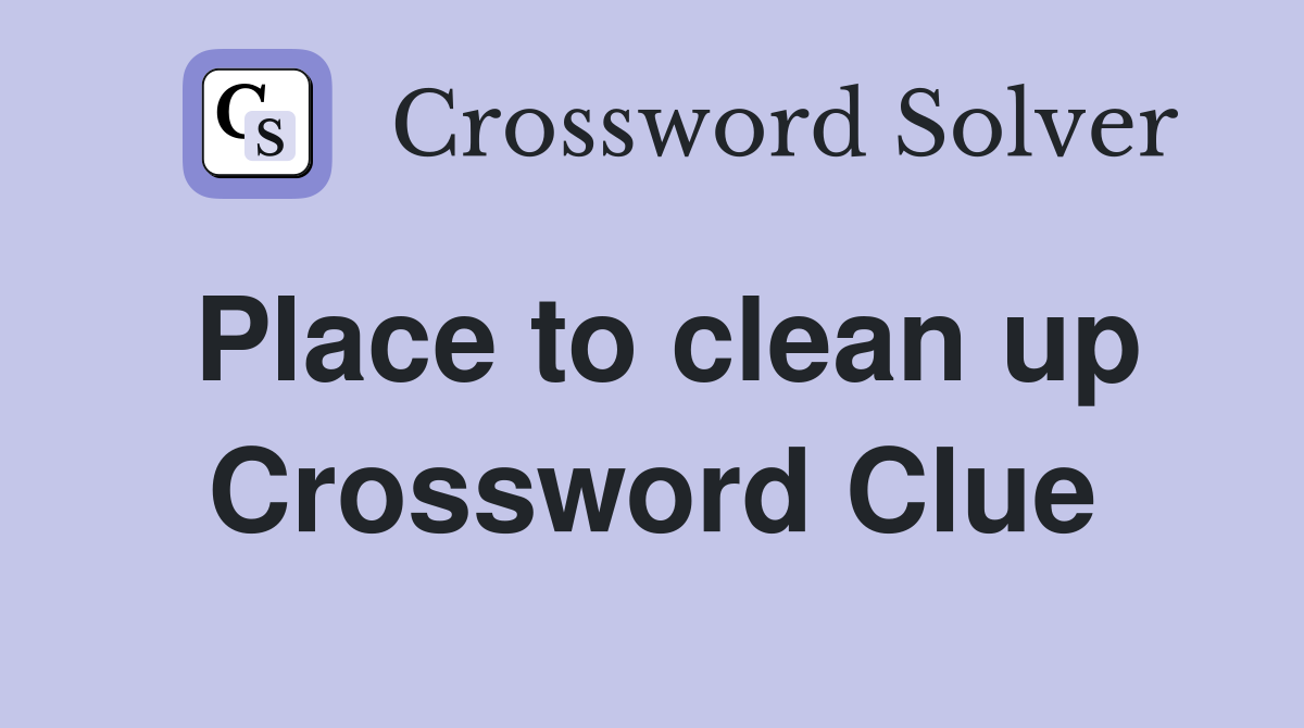 Place to clean up Crossword Clue