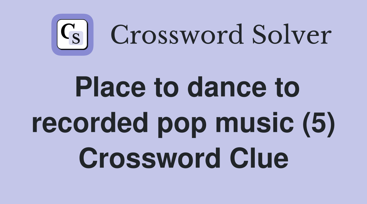 Place to dance to recorded pop music (5) Crossword Clue