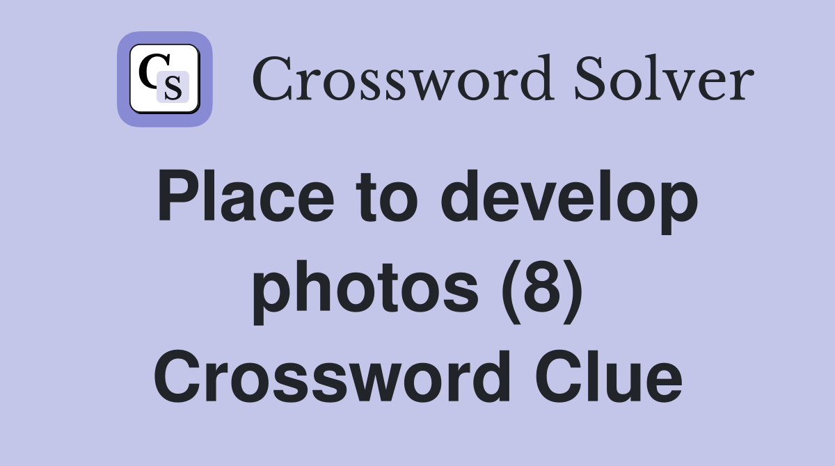 Place to develop photos (8) Crossword Clue