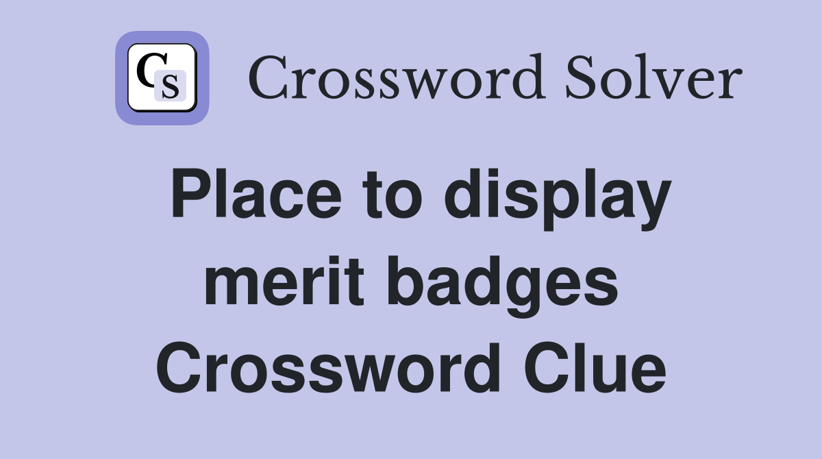Place to display merit badges Crossword Clue