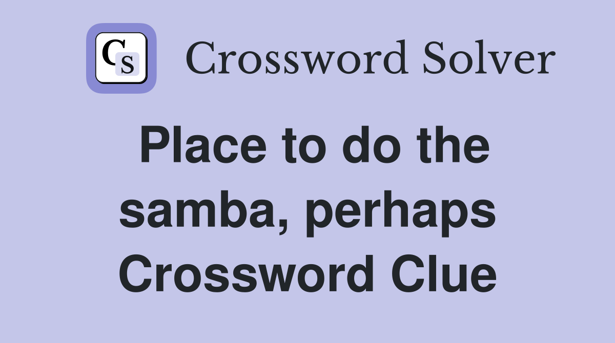 Place to do the samba, perhaps Crossword Clue
