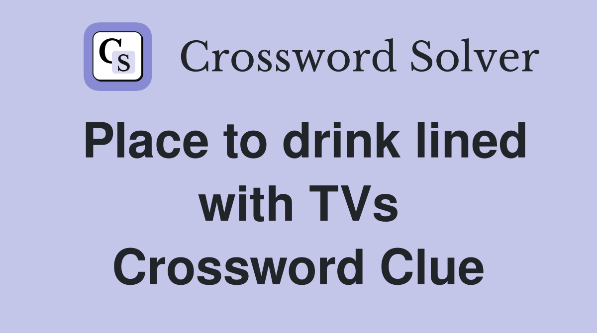 Place to drink lined with TVs Crossword Clue