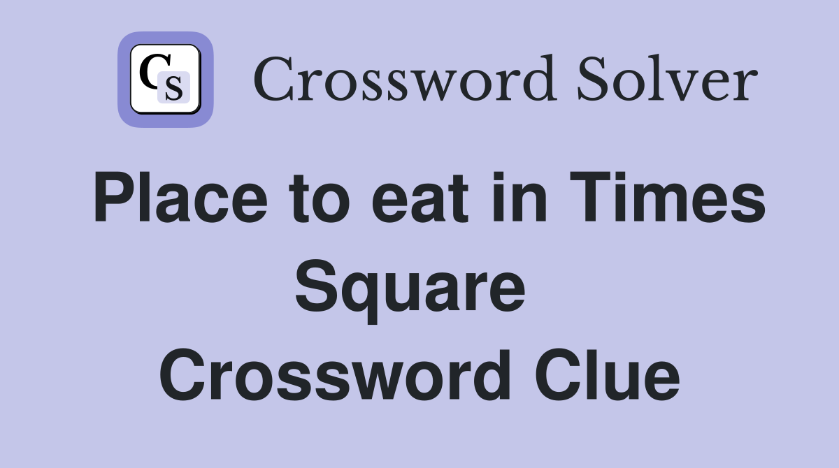 Place to eat in Times Square  Crossword Clue