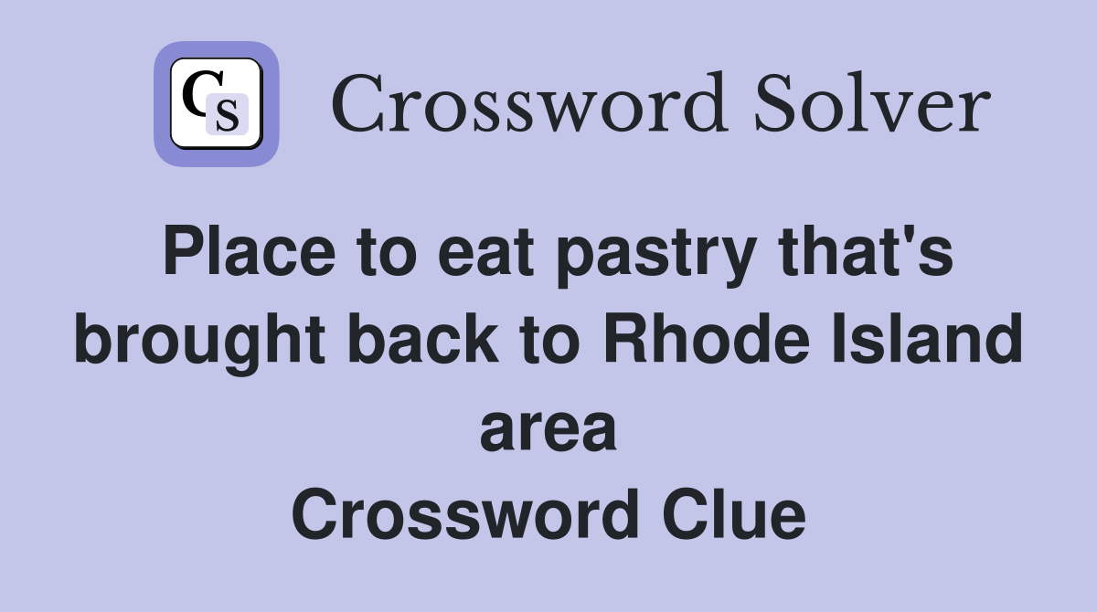 Place to eat pastry that's brought back to Rhode Island area Crossword Clue
