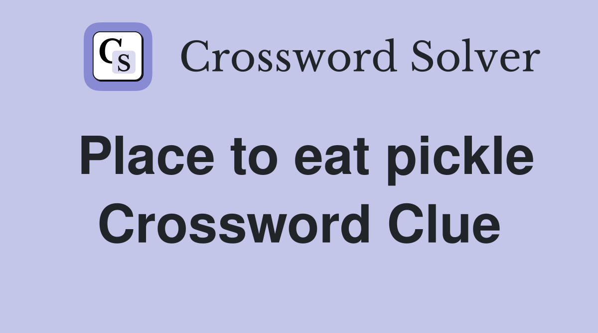Place to eat pickle Crossword Clue