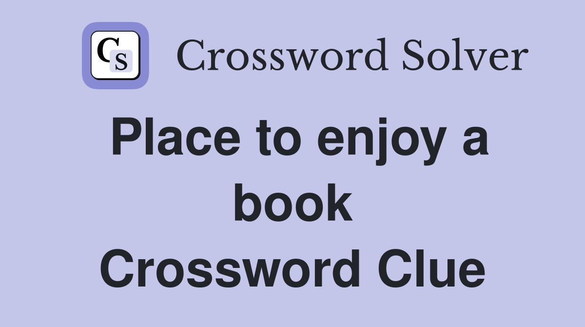 Place to enjoy a book Crossword Clue