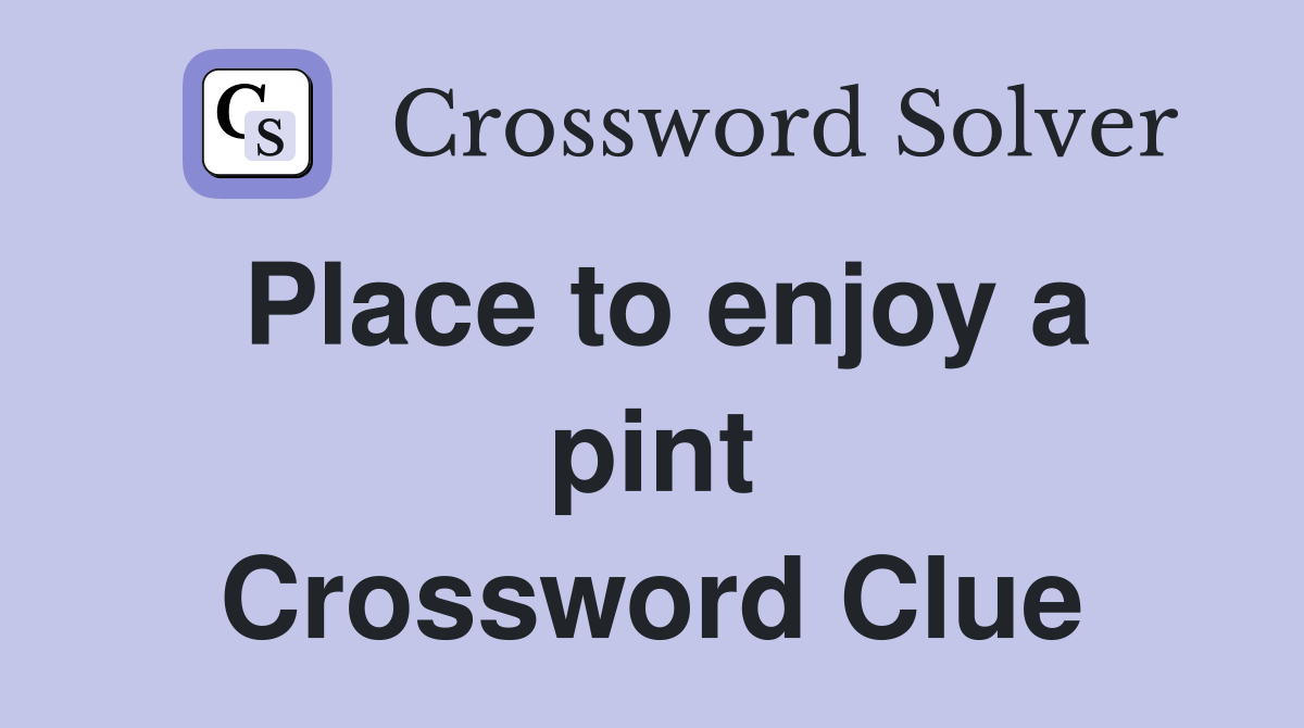 Place to enjoy a pint Crossword Clue