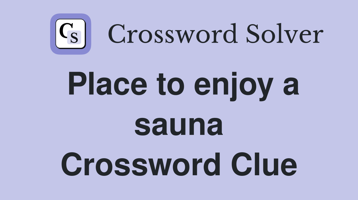 Place to enjoy a sauna Crossword Clue