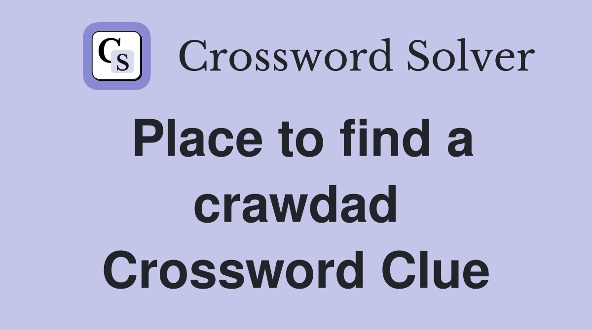 Place to find a crawdad Crossword Clue