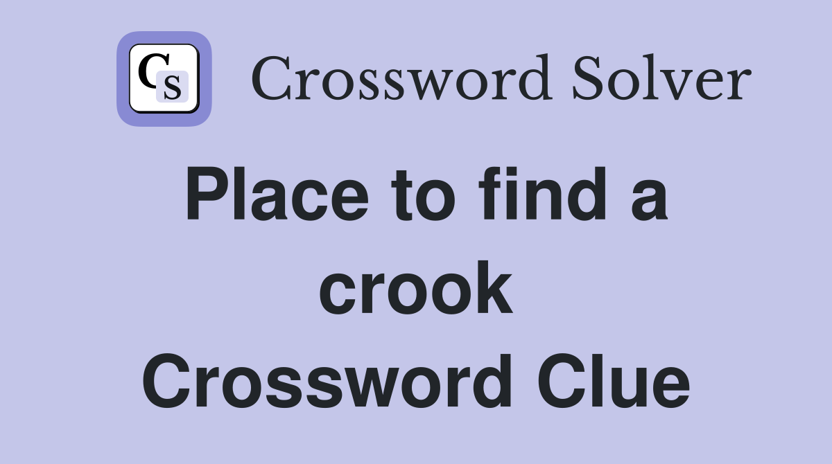 Place to find a crook Crossword Clue