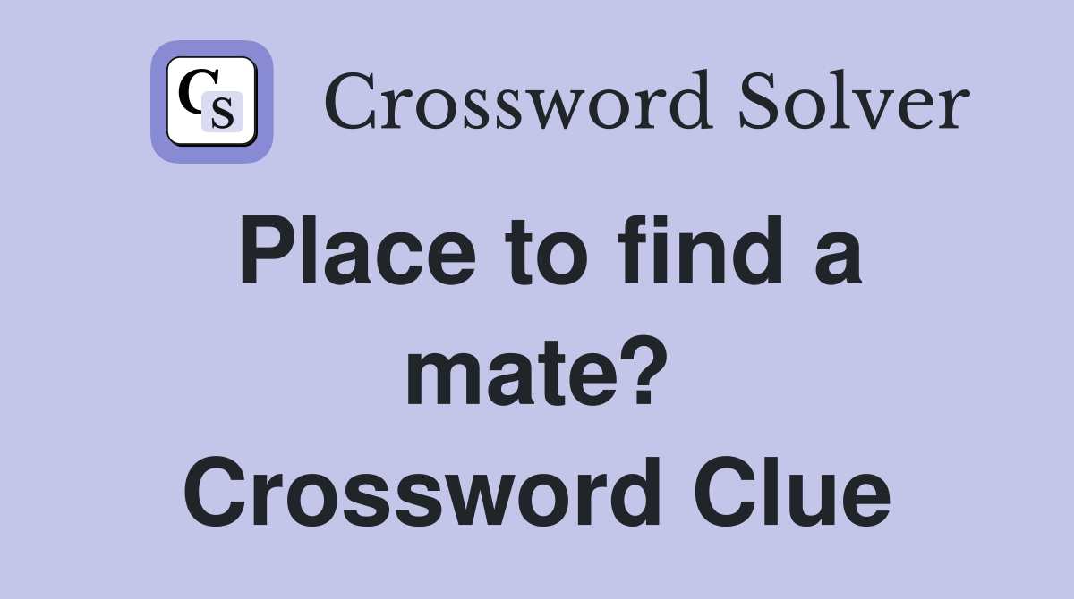 Place to find a mate? Crossword Clue