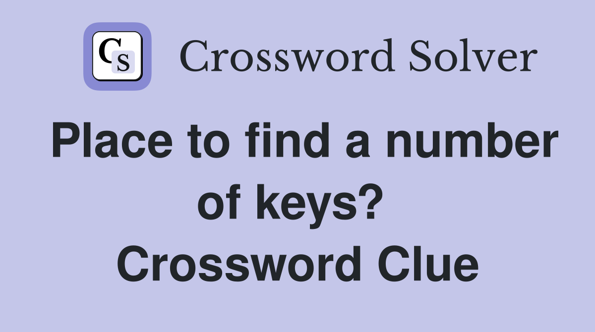 Place to find a number of keys?  Crossword Clue